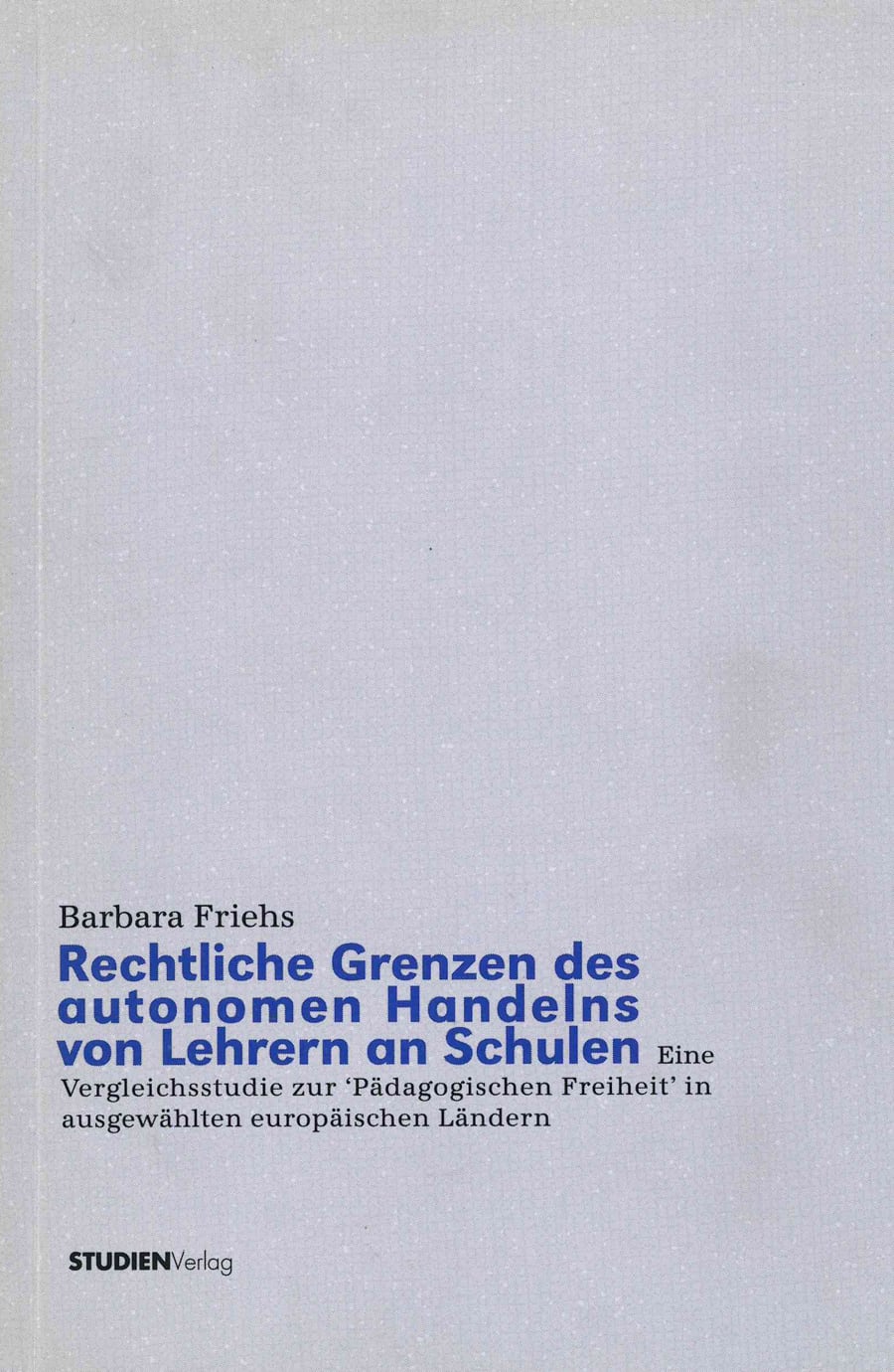 Rechtliche Grenzen des autonomen Handelns von Lehrern an Schulen