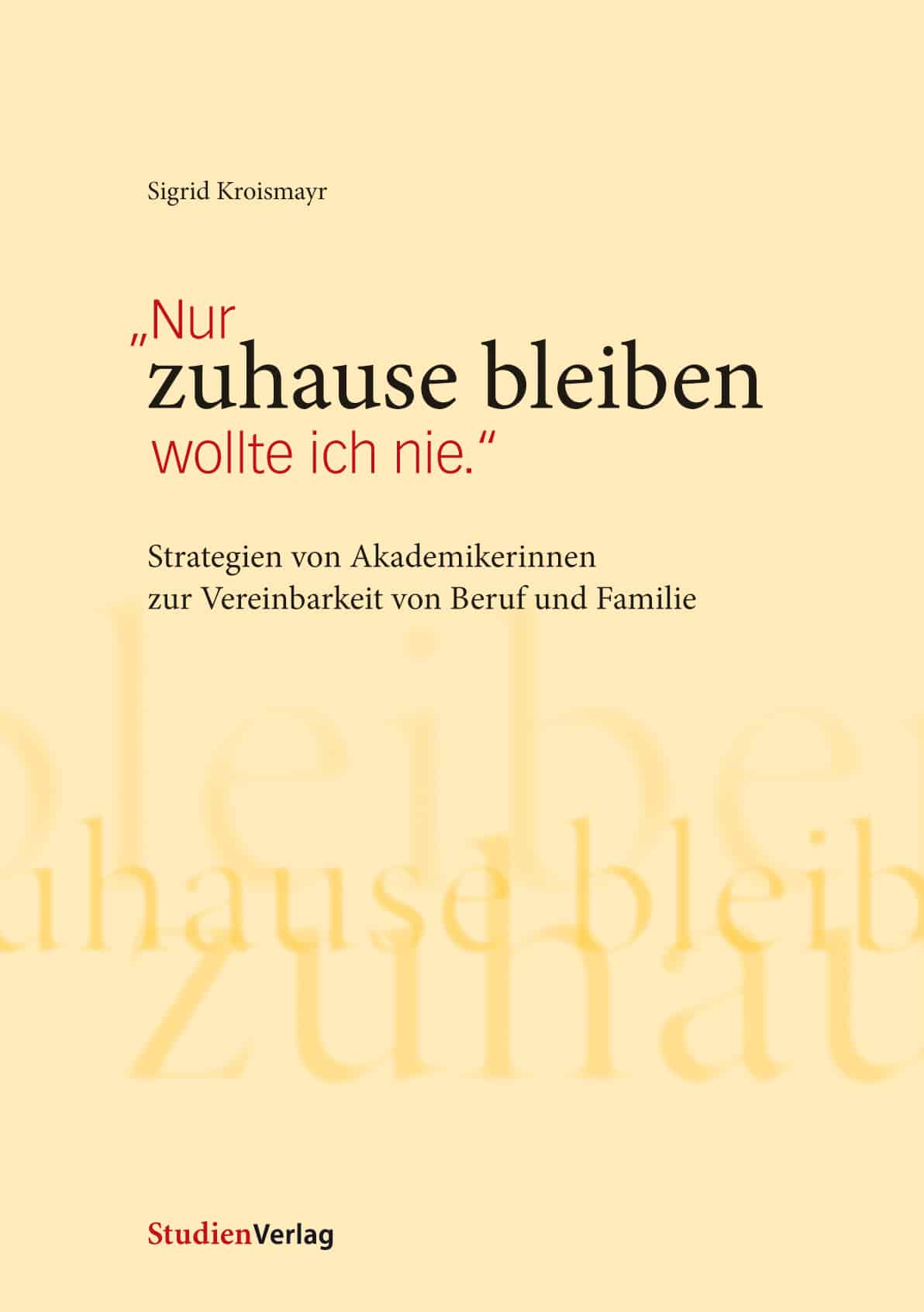 "Nur zuhause bleiben wollte ich nie."