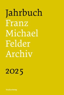 Jahrbuch Franz-Michael-Felder-Archiv 2025