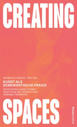 Cover Broschur Creating Spaces. Kunst als demokratische Praxis