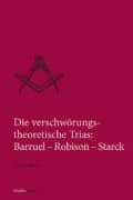 Cover Taschenbuch Die verschwörungstheoretische Trias: Barruel – Robison – Starck