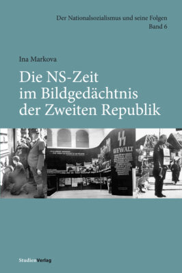 Cover Taschenbuch Die NS-Zeit im Bildgedächtnis der Zweiten Republik