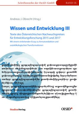 Cover Taschenbuch Wissen und Entwicklung III - Texte des Österreichischen Nachwuchspreises für Entwicklungsforschung 2015 und 2017